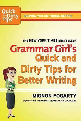 Quick and Dirty Tips Ser.: Grammar Girl’s Quick and Dirty Tips for Better…
