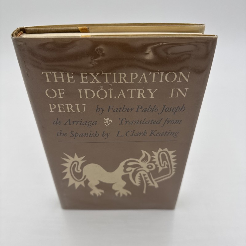 The Extirpation Of Idolatry In Peru 1968 Arriaga HCDJ 1st English Edition ExLib