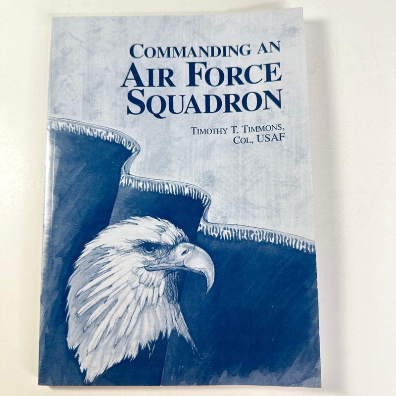 Commanding an Air Force Squadron by Timothy T. Timmons, USAF