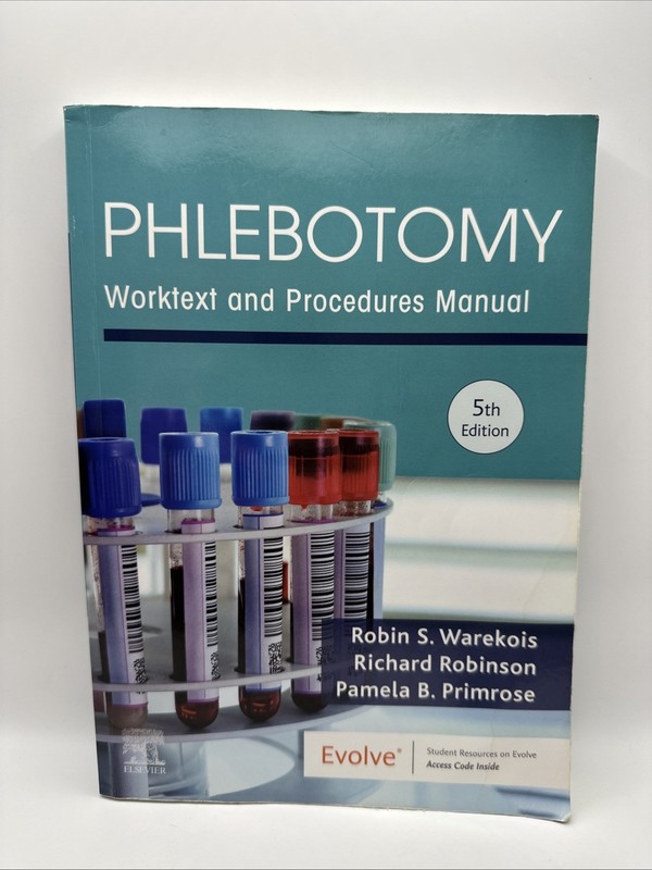 Phlebotomy : Worktext and Procedures Manual 5th Edition NO CODE! ACCEPTABLE!