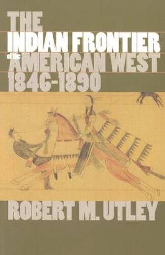 The Indian Frontier of the American West, 1846-1890 (Histories of th – VERY GOOD