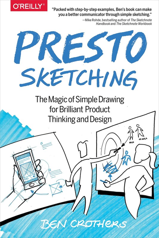 Presto Sketching: The Magic of Simple Drawing for Brilliant Product Thinking…
