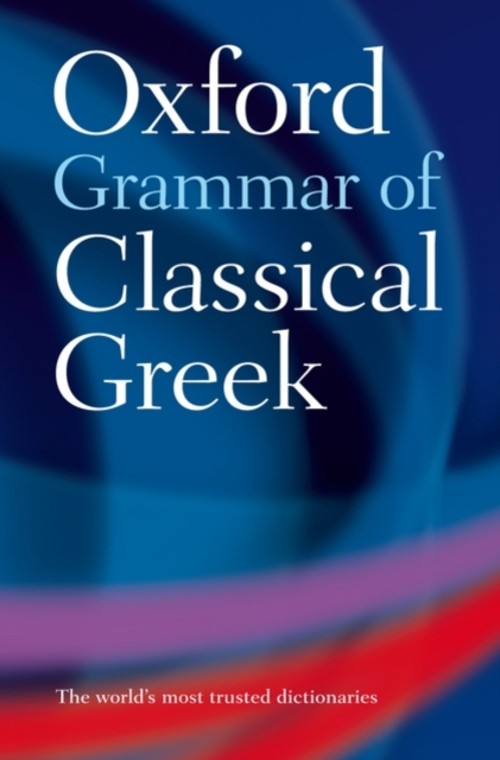 Oxford Grammar of Classical Greek James Morwood