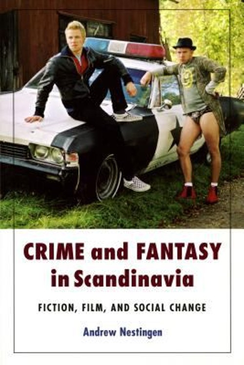 Crime and Fantasy in Scandinavia : Fiction, Film and Social Chang