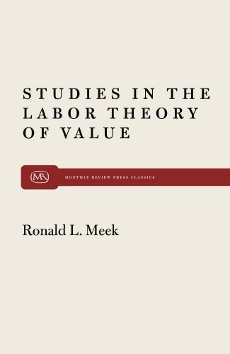 Studies in the Labor Theory of Value; Mont- paperback, 0853454280, Ronald L Meek