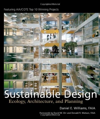 SUSTAINABLE DESIGN: ECOLOGY, ARCHITECTURE, AND PLANNING By Daniel E. Williams