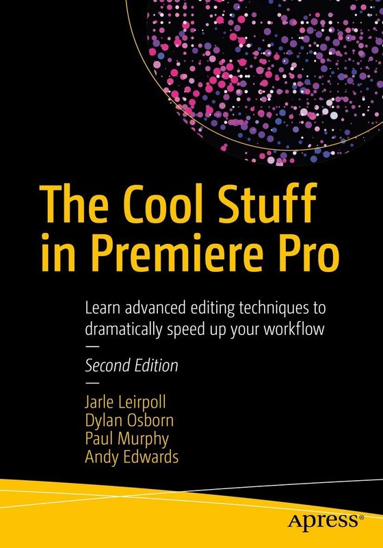 The Cool Stuff in Premiere Pro: Learn advanced editing techniques to dramati…