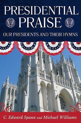 Presidential Praise: Our Presidents And T- C Edward Spann, 0881461172, hardcover