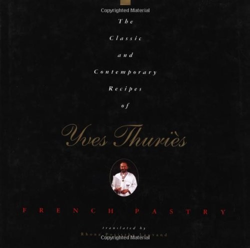 THE CLASSIC AND CONTEMPORARY RECIPES OF YVES THURIES, By Yves Thuris – Hardcover
