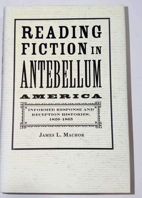 Reading Fiction in Antebellum America Machor 2011 HC Review Copy ARC JHUP