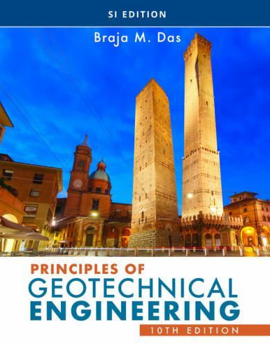 Principles of Geotechnical Engineering, SI Edition by Braja M. Das (2021, Trade