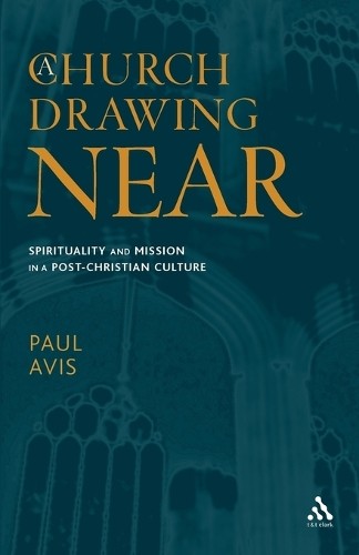 A Church Drawing Near: Spirituality and Mission i… by Avis, Dr. Paul Paperback
