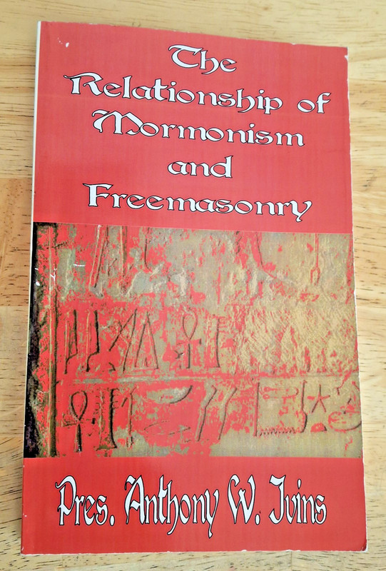 Relationship of Mormonism and Freemasonry by Anthony W. Ivins-VG Pb.