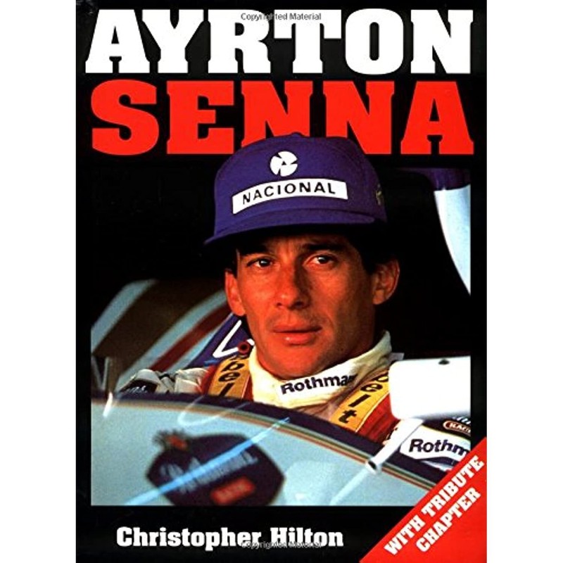 Ayrton Senna: Incorporating ’the Second Coming’ Hilton, Christopher