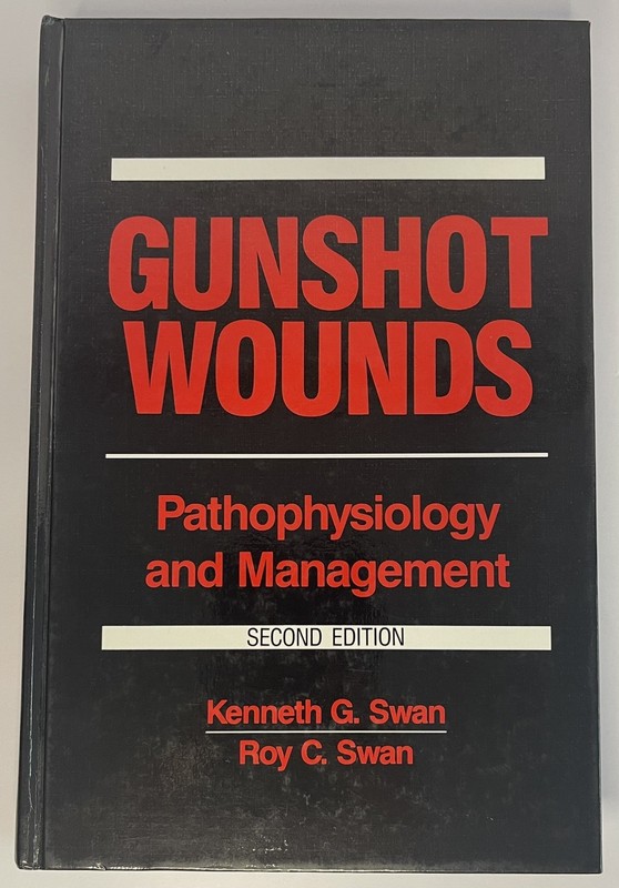 Gunshot Wounds: Pathophysiology and Management Second Edition Kenneth G. Swan,