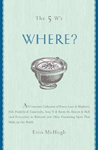 The 5 W’s: Where? An Omnium-Gatherum – Hardcover, by McHugh Erin – Very Good b