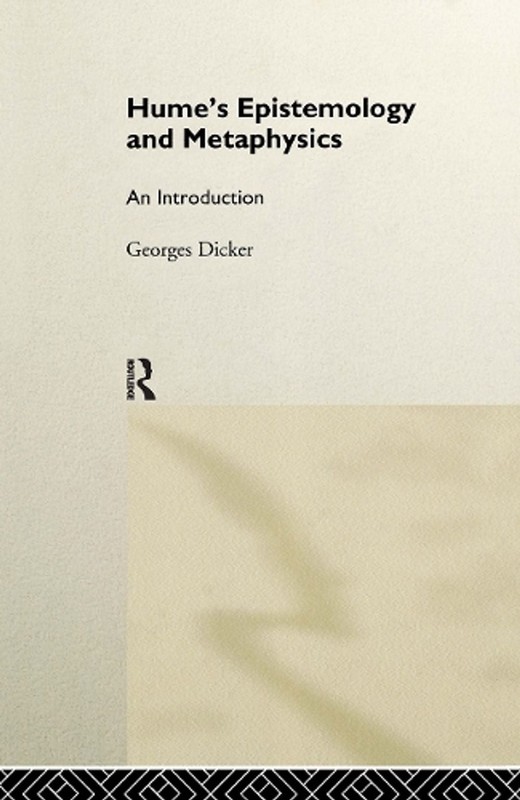 Hume’s Epistemology and Metaphysics: An Introduction by Georges Dicker (English)