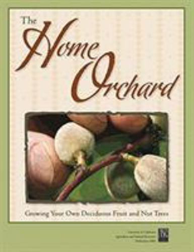 The Home Orchard: Growing Your Own Deciduous Fruit and Nut Trees