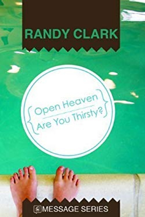 Open Heaven/Are You Thirsty Paperback Randy Clark