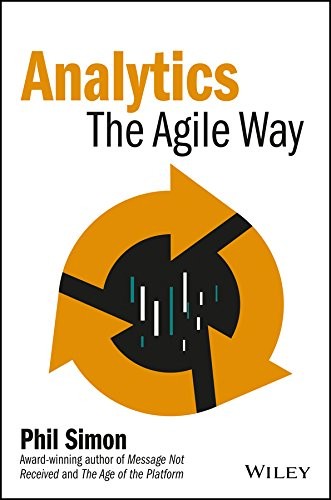 ANALYTICS: THE AGILE WAY (WILEY AND SAS BUSINESS SERIES) By Phil Simon **Mint**