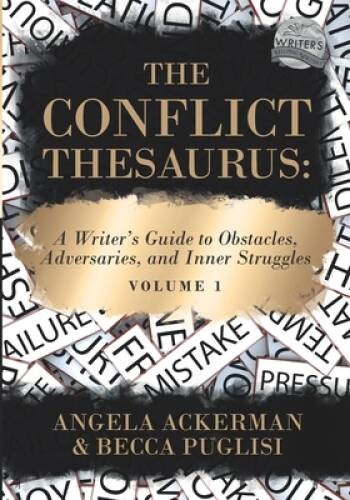 The Conflict Thesaurus: A Writers Guide to Obstacles, Adversaries, and I – GOOD