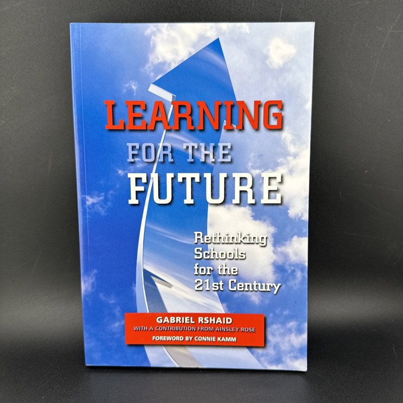 Learning for the Future : Rethinking Schools for the 21st Century