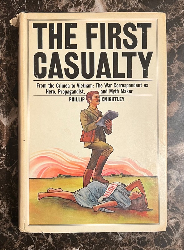 THE FIRST CASUALTY by Phillip Knightley (1975 HC/DJ) War Correspondents