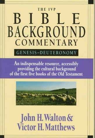 THE IVP BIBLE BACKGROUND COMMENTARY: GENESIS-DEUTERONOMY By John H. Walton NEW