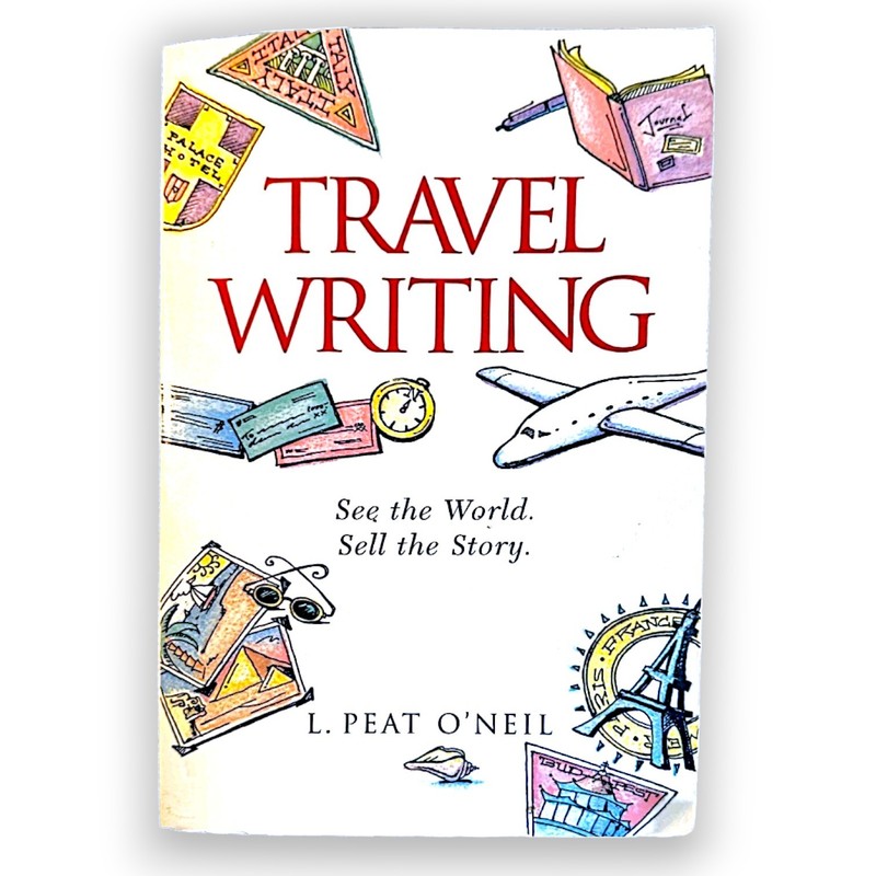 Travel Writing: See the World. Sell the Story. L. Peat O'Neil 1996 Paperback