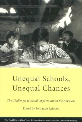 UNEQUAL SCHOOLS, UNEQUAL CHANCES: THE CHALLENGES TO EQUAL By Fernando Reimers