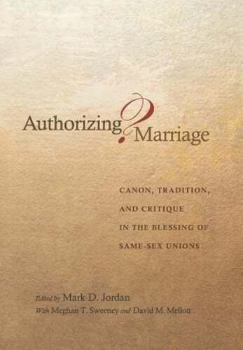 Authorizing Marriage?: Canon, Tradition, and Critique in the Blessing of Same