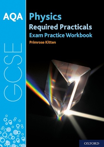 Primrose Kitten AQA GCSE Physics Required Practicals Exam Practice W (Paperback)