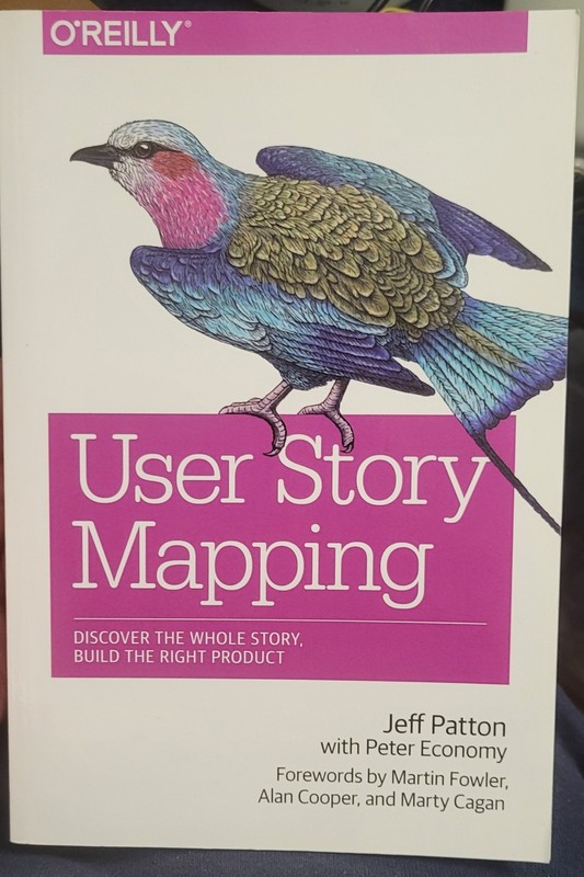 User Story Mapping: Discover the Whole Story, Build the Right Product