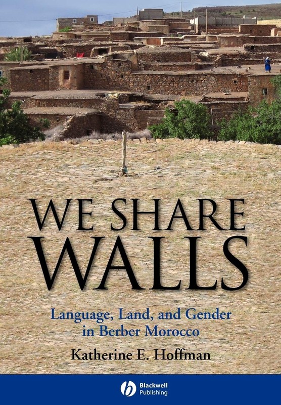 We Share Walls: Language, Land, and Gender in Berber Morocco (Wiley Blackwel…