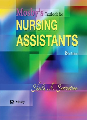 MOSBY’S TEXTBOOK FOR NURSING ASSISTANTS By Sheila A. Sorrentino *Mint Condition*