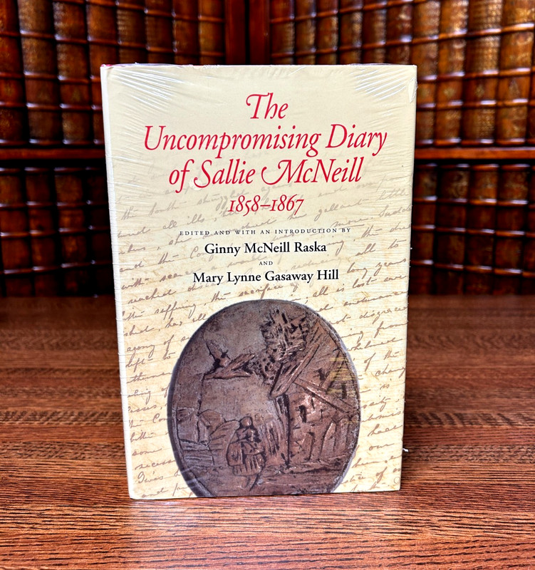 The Uncompromising Diary of Sallie McNeill, 1858-1867; Raska; HCDJ NEW in wrap