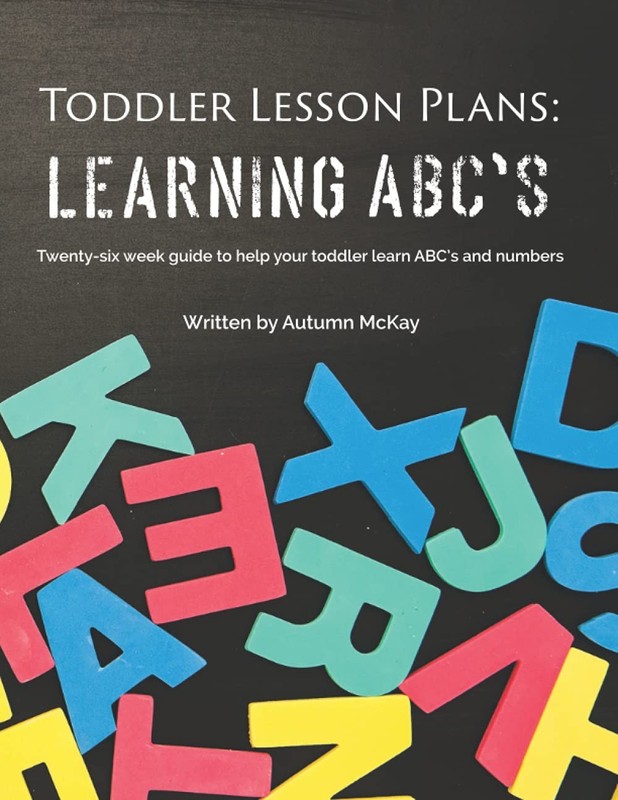 Toddler Lesson Plans: Learning ABC’s: Twenty-six week guide to help your tod…