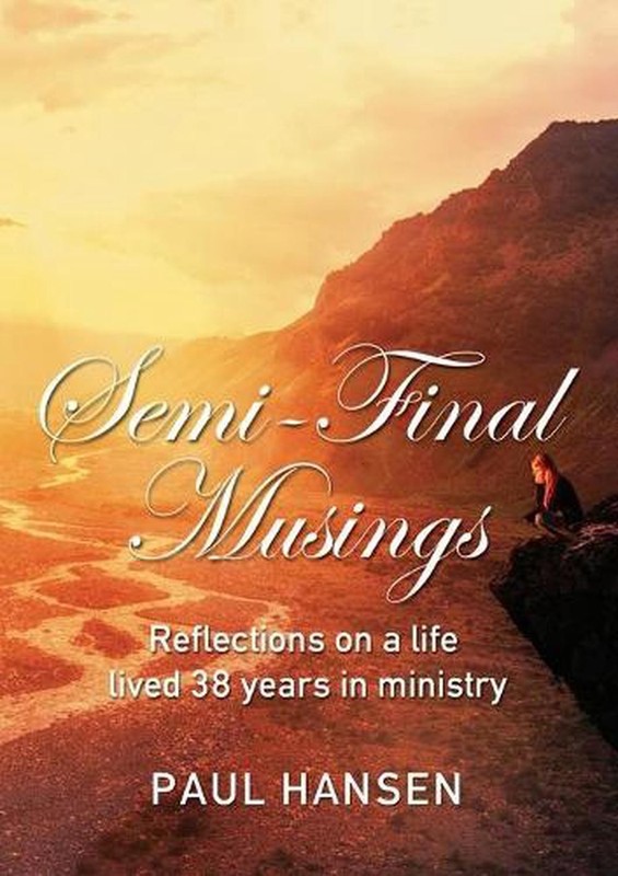 Semi-Final Musings: Reflections on a life lived 38 years in ministry by Paul Han
