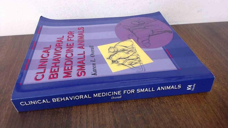 CLINICAL BEHAVIORAL MEDICINE FOR SMALL ANIMALS BY Karen L. Overall PAPERBACK