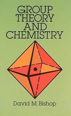 Group Theory and Chemistry (Dover Books on Chemistry) by David M. Bishop