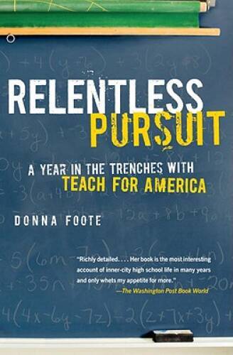 Relentless Pursuit: A Year in the Trenches with Teach for America – VERY GOOD