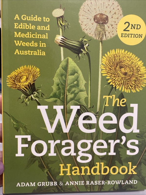The Weed Forager’s Handbook Guide to Edible Medicinal Weeds in Australia 2nd Ed