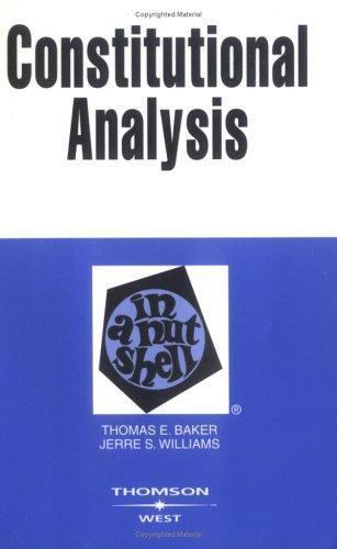 Nutshells Ser.: Constitutional Analysis in a Nutshell by Thomas E. Baker (2003,