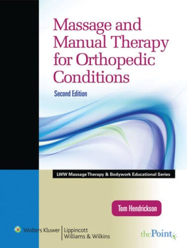 Massage and Manual Therapy for Orthopedic Conditions (LWW Massage Therapy – GOOD