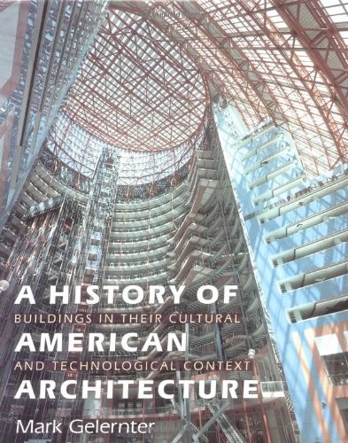A History of American Architecture: Buildings in Their Cultural and Technolo…