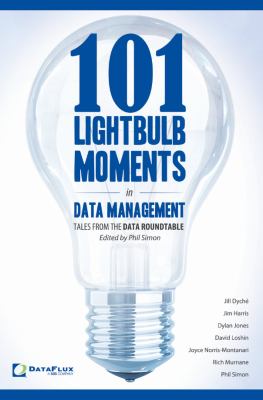 101 Lightbulb Moments in Data Management: Tales f- 0982930291, paperback, Editor