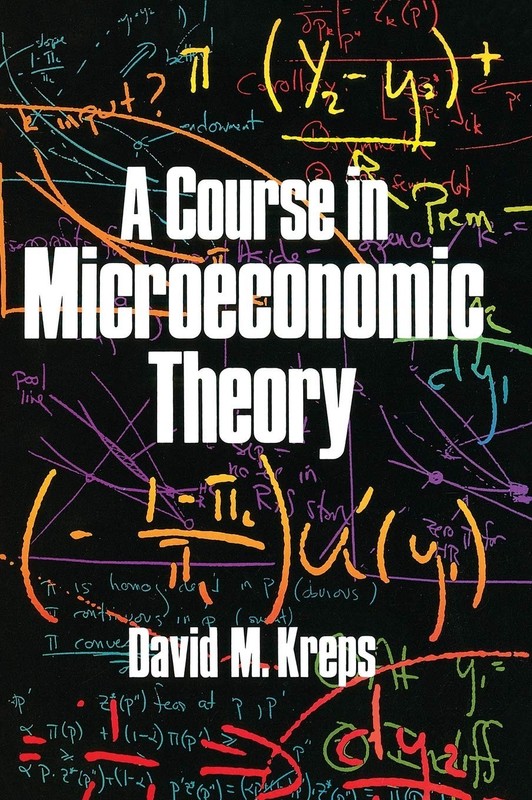 A Course in Microeconomic Theory by David M. Kreps