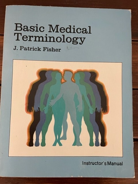 Basic Medical Terminology Instructor’s Manual by J. Patrick Fisher (Paper, 1983)