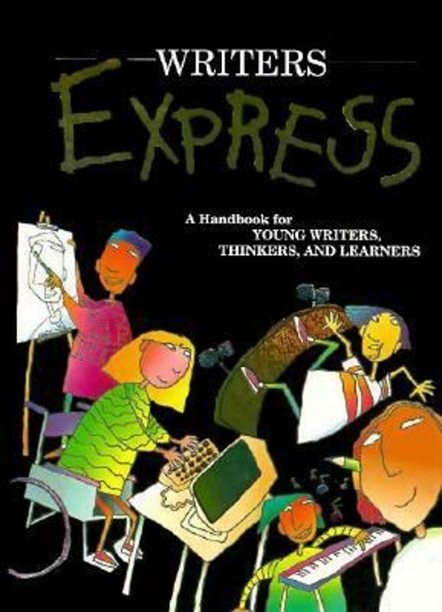 Writers Express : A Handbook for Young Writers, Thinkers and Lear
