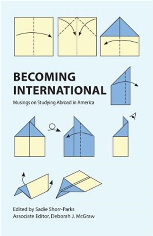 Becoming International: Musings on Studying Abroad in America, Like New Used,…